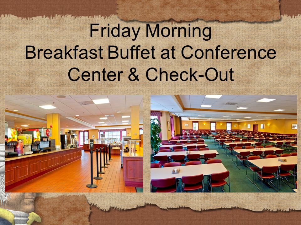 Friday Morning Breakfast Buffet at Conference Center & Check-Out