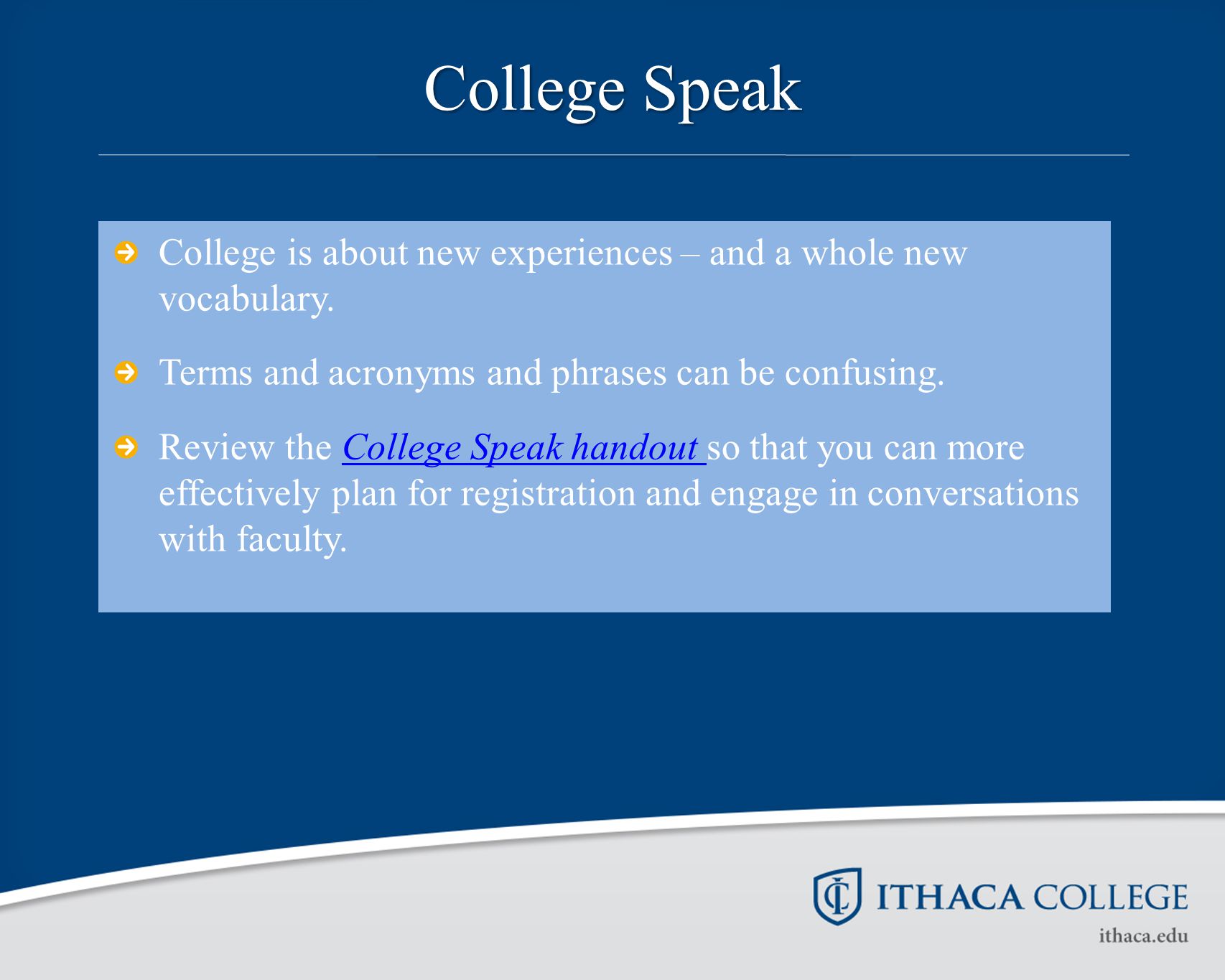 College Speak College is about new experiences – and a whole new vocabulary.