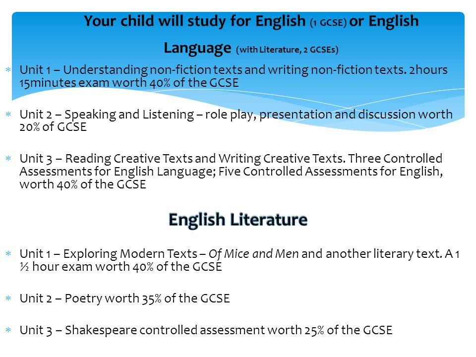 Your child will study for English (1 GCSE) or English Language (with Literature, 2 GCSEs)