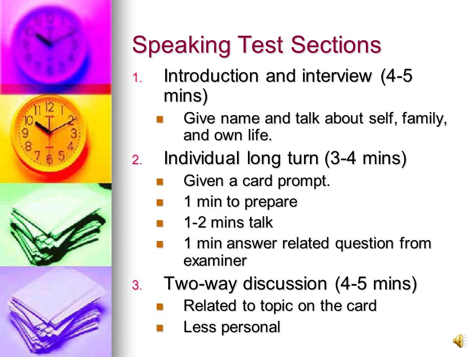 Speaking The test is a face-to-face interview.