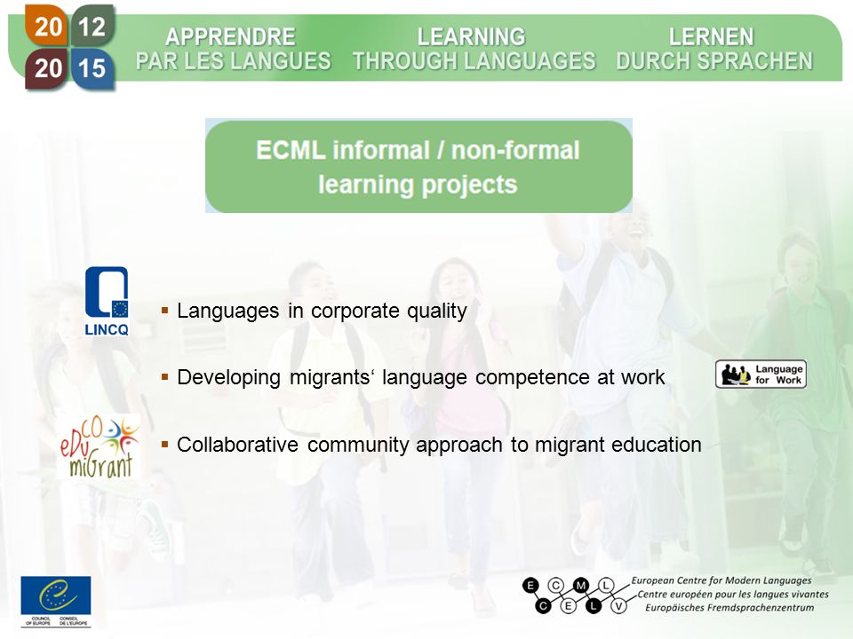  Languages in corporate quality  Developing migrants‘ language competence at work  Collaborative community approach to migrant education