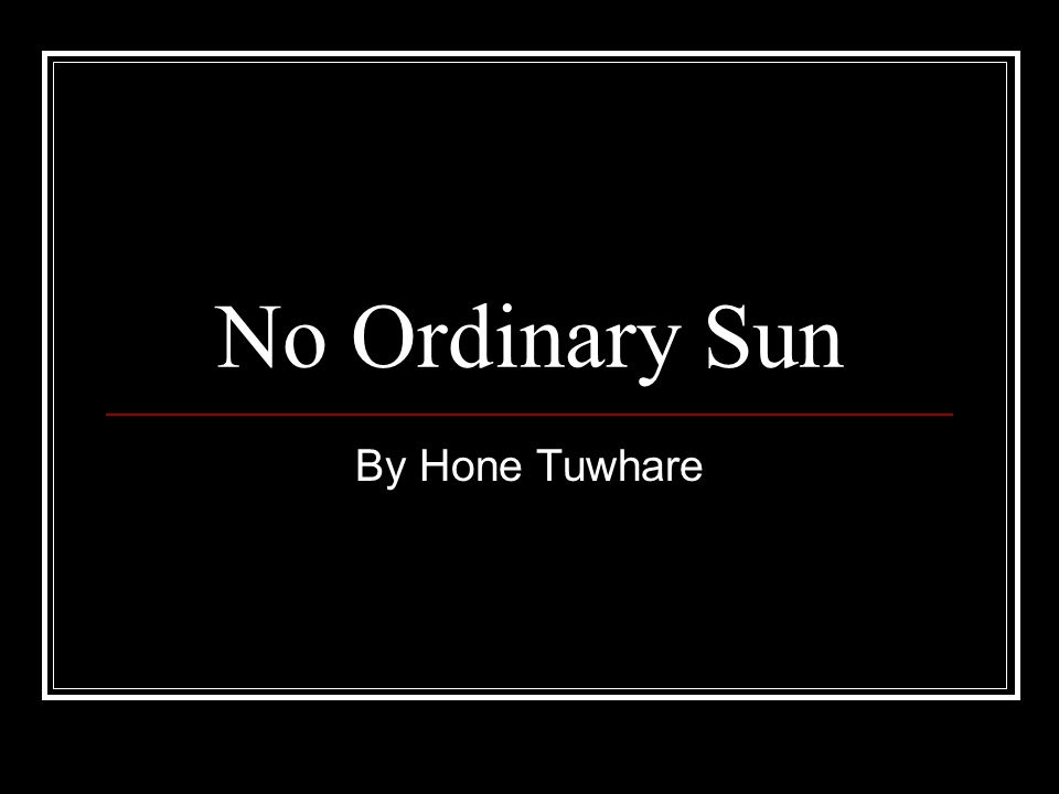no ordinary sun hone tuwhare essay no ordinary sun hone tuwhare essay