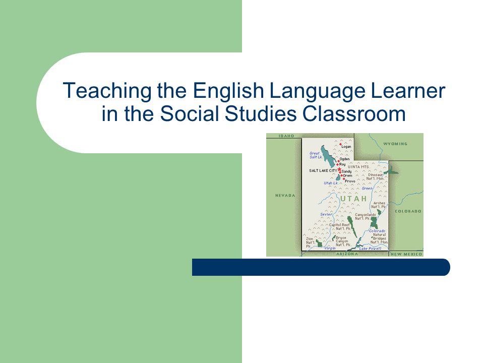 Teaching the English Language Learner in the Social Studies Classroom