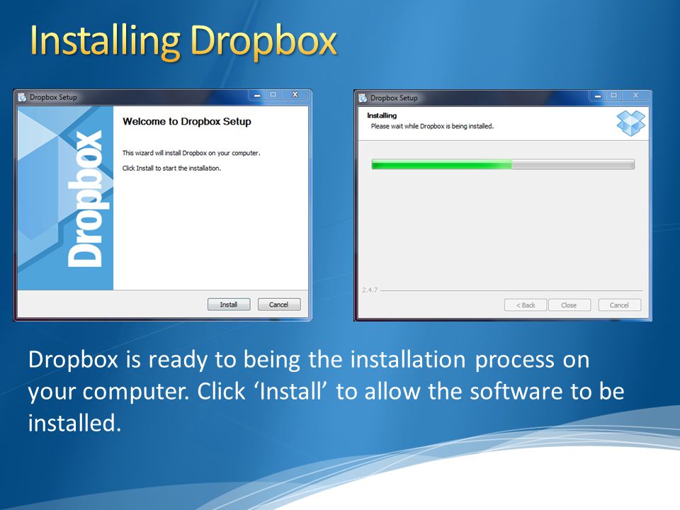 Dropbox is ready to being the installation process on your computer.
