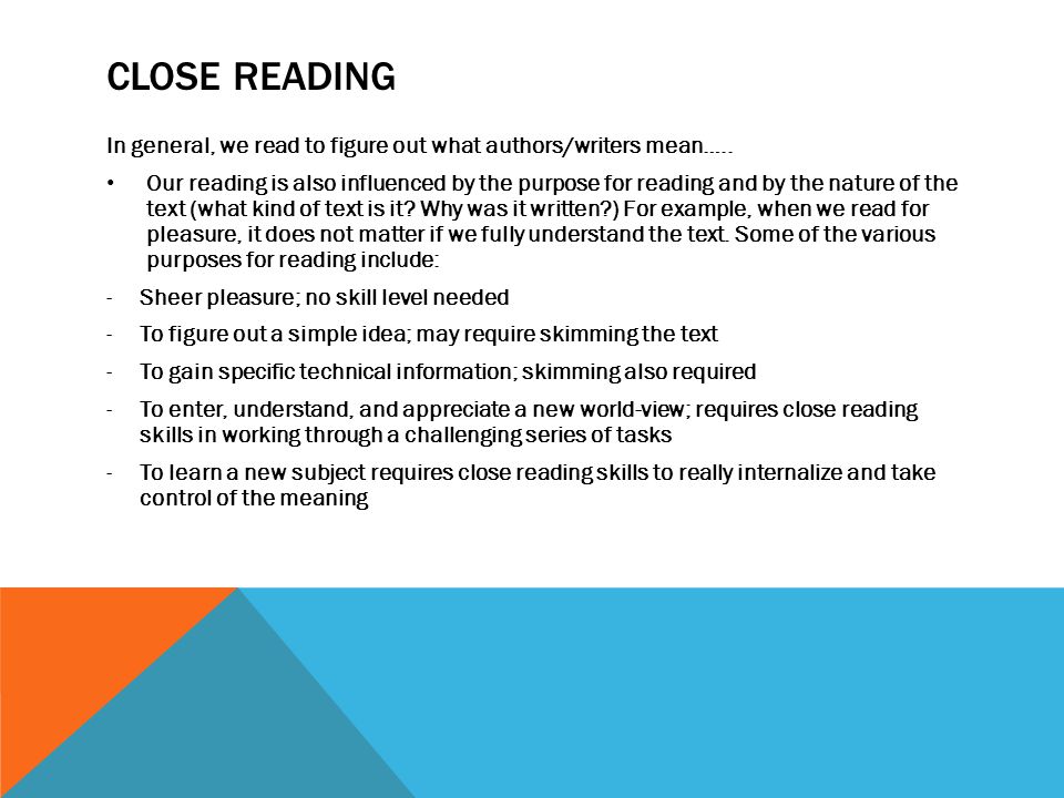 CLOSE READING In general, we read to figure out what authors/writers mean…..