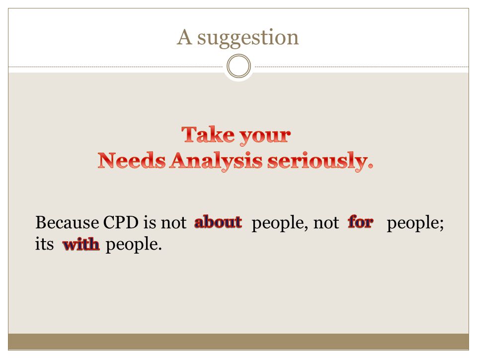 A suggestion Because CPD is not people, not people; its people.