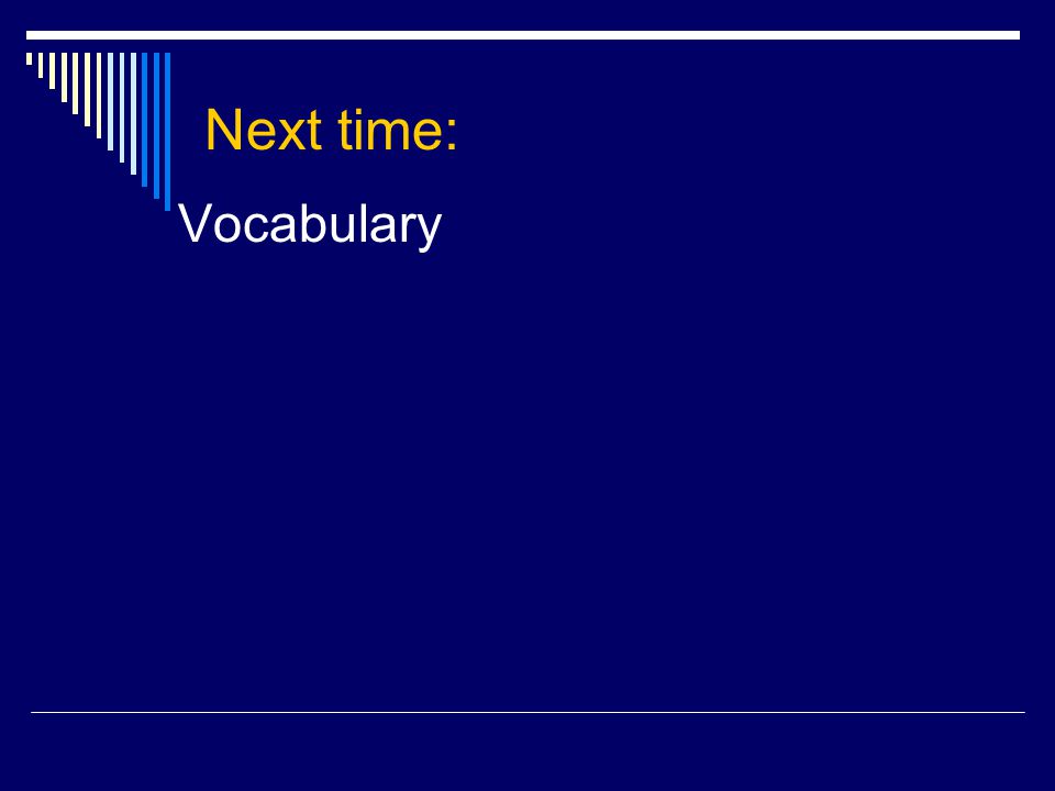 Next time: Vocabulary