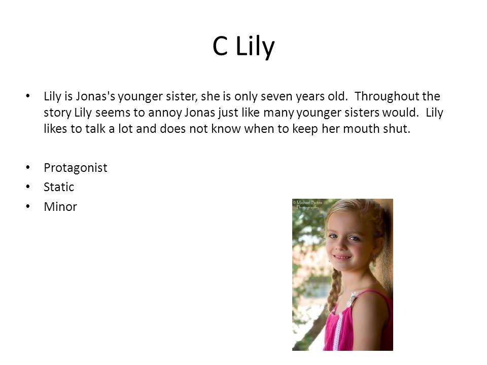C Lily Lily is Jonas s younger sister, she is only seven years old.
