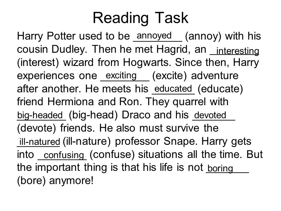 Reading Task Harry Potter used to be ________ (annoy) with his cousin Dudley.