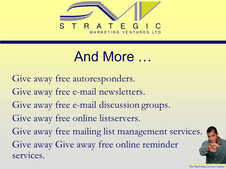 More Free Stuff Suggestions Give away free web site space.