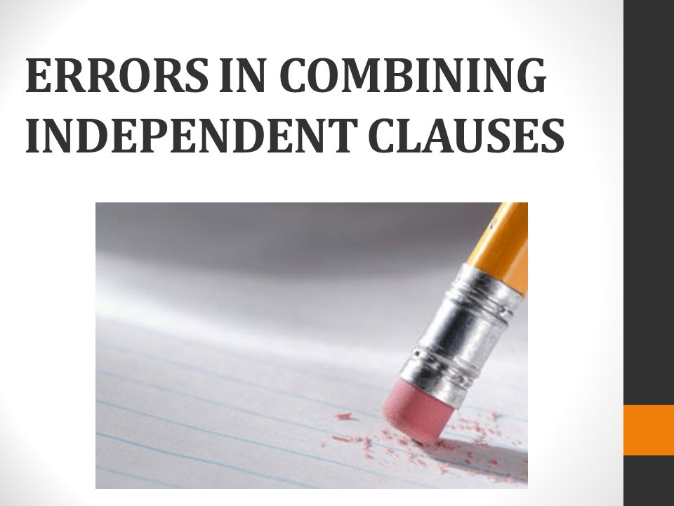 ERRORS IN COMBINING INDEPENDENT CLAUSES