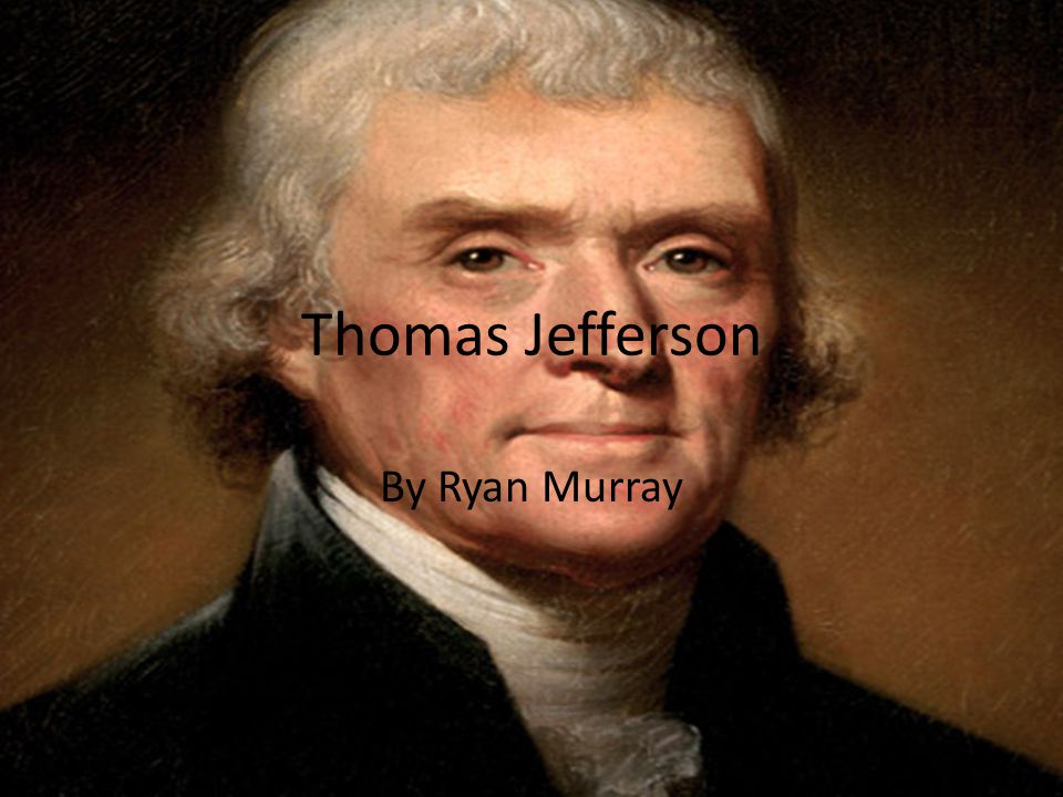 Thomas Jefferson By Ryan Murray