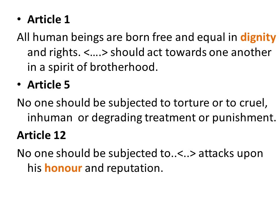 Article 1 All human beings are born free and equal in dignity and rights.