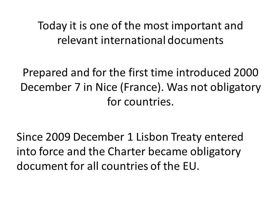 Today it is one of the most important and relevant international documents Prepared and for the first time introduced 2000 December 7 in Nice (France).