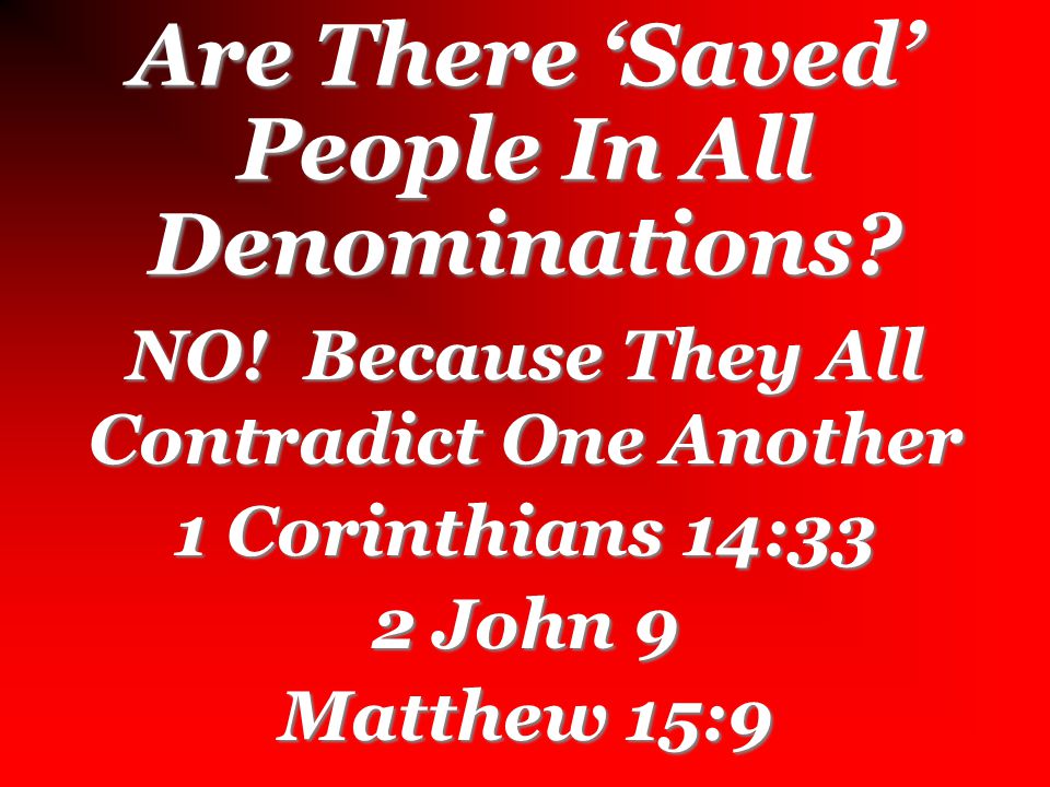 Are There ‘Saved’ People In All Denominations. NO.