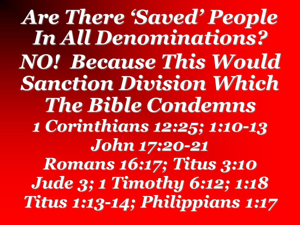 Are There ‘Saved’ People In All Denominations. NO.
