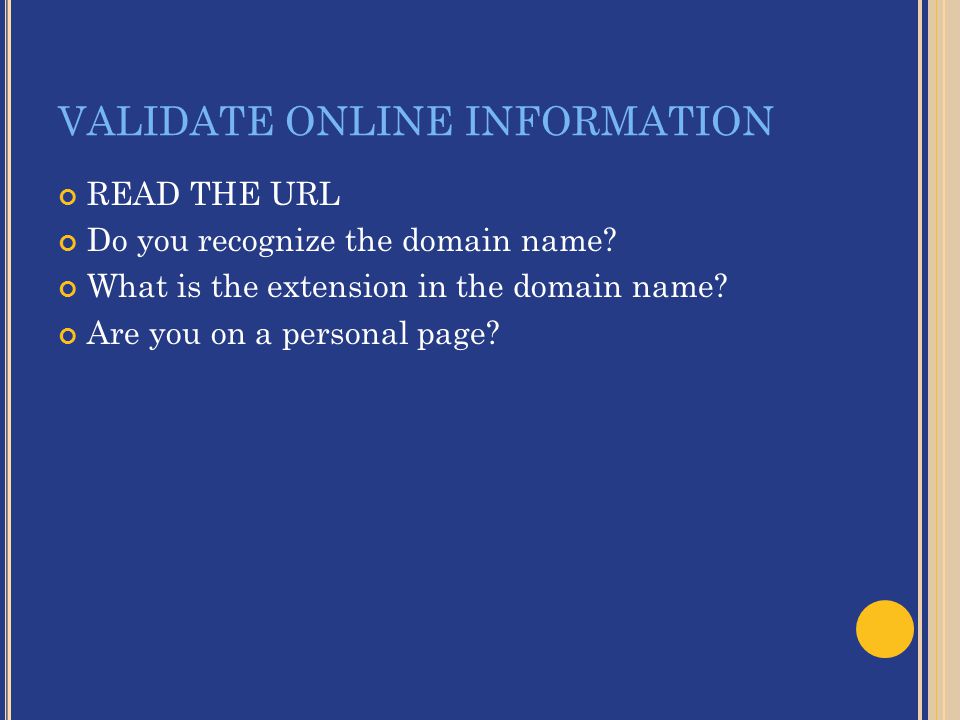 VALIDATE ONLINE INFORMATION READ THE URL Do you recognize the domain name.