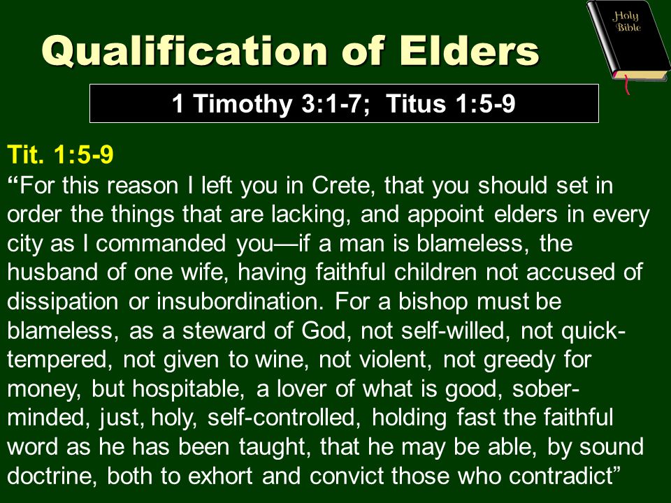 Qualification of Elders 1 Timothy 3:1-7; Titus 1:5-9 Tit.