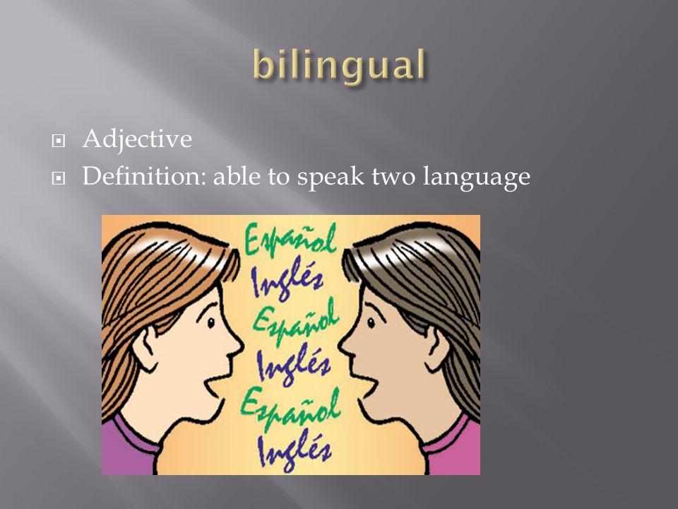  Adjective  Definition: able to speak two language
