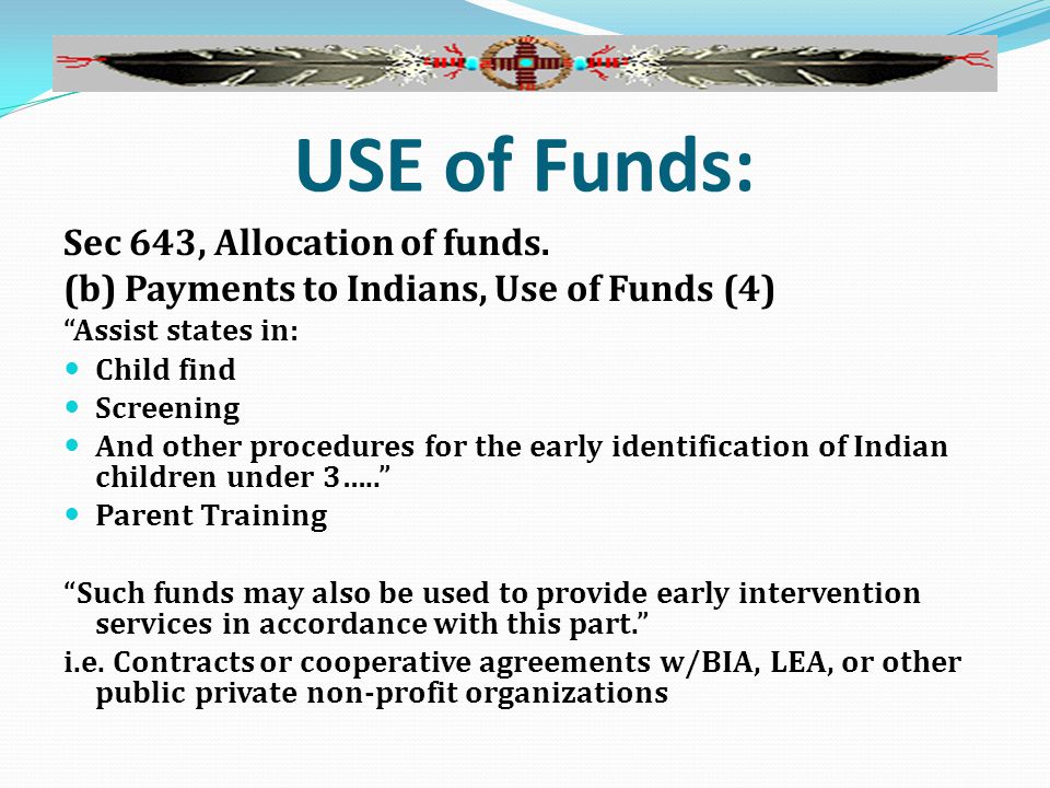 USE of Funds: Sec 643, Allocation of funds.