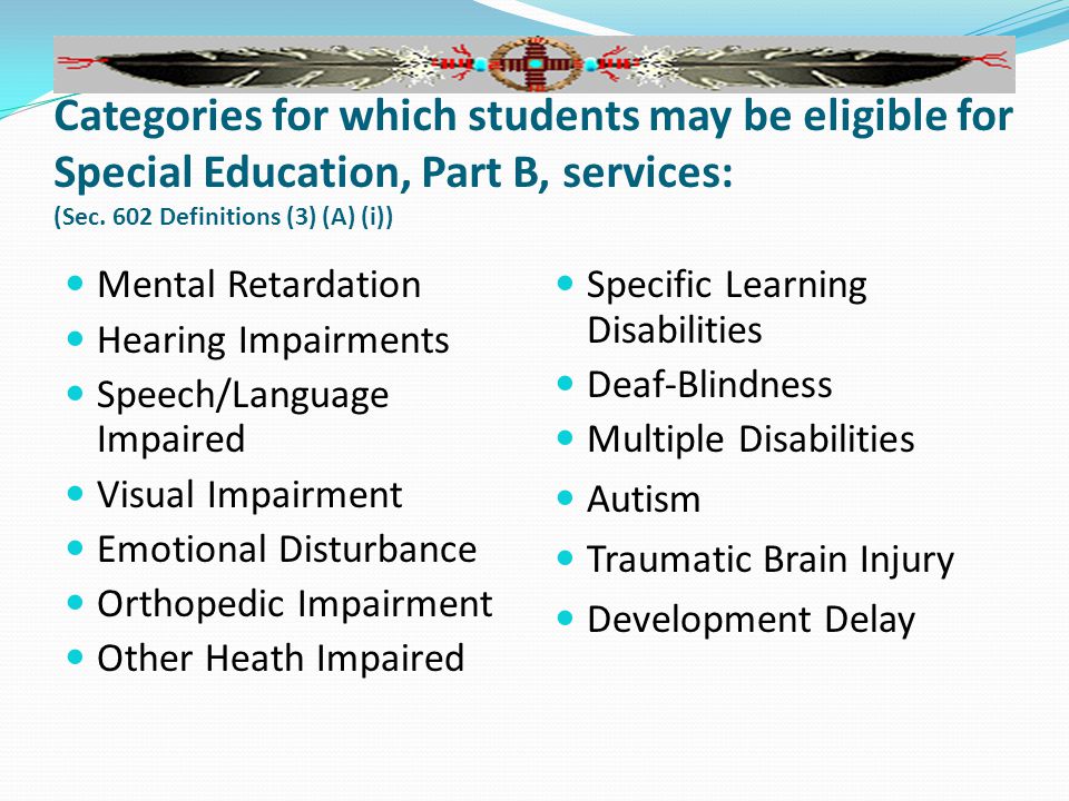 Categories for which students may be eligible for Special Education, Part B, services: (Sec.