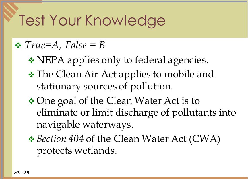 Test Your Knowledge  True=A, False = B  NEPA applies only to federal agencies.