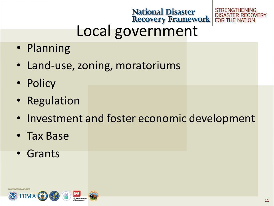 11 Local government Planning Land-use, zoning, moratoriums Policy Regulation Investment and foster economic development Tax Base Grants