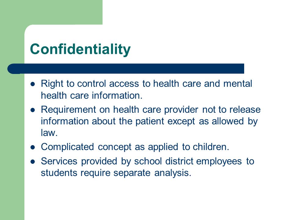 Confidentiality Right to control access to health care and mental health care information.