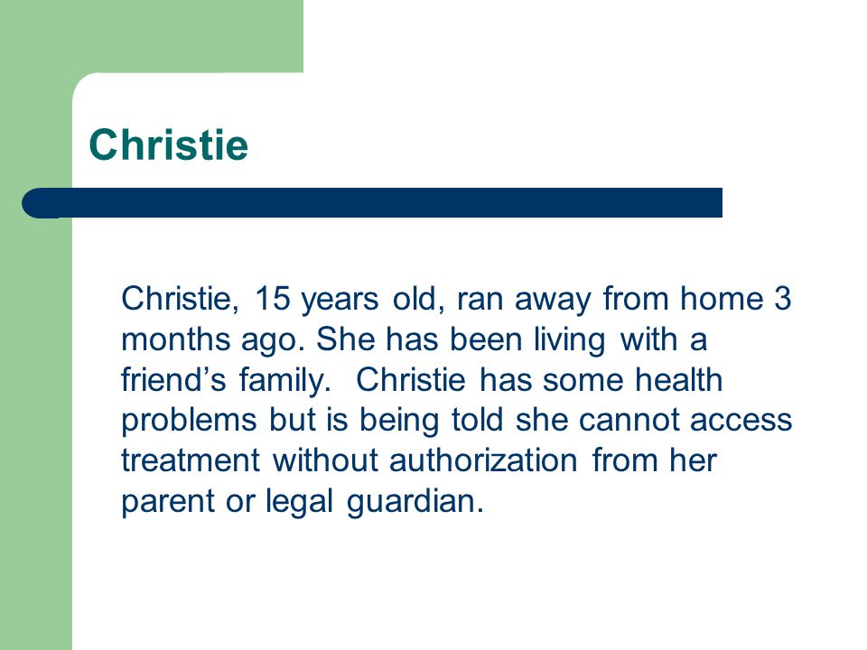 Christie Christie, 15 years old, ran away from home 3 months ago.