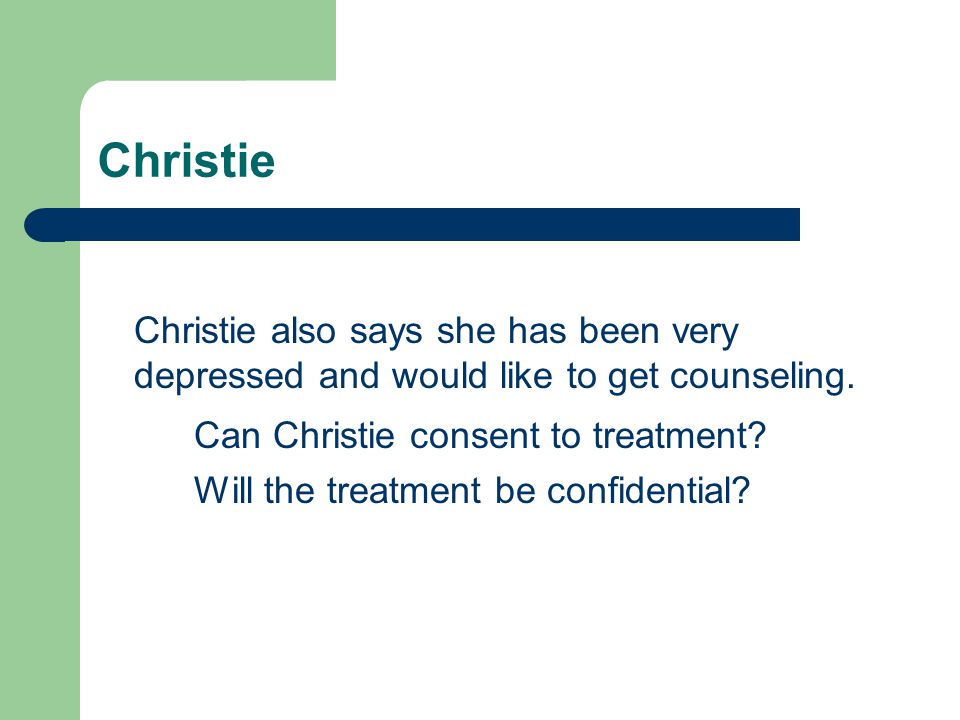 Christie Christie also says she has been very depressed and would like to get counseling.