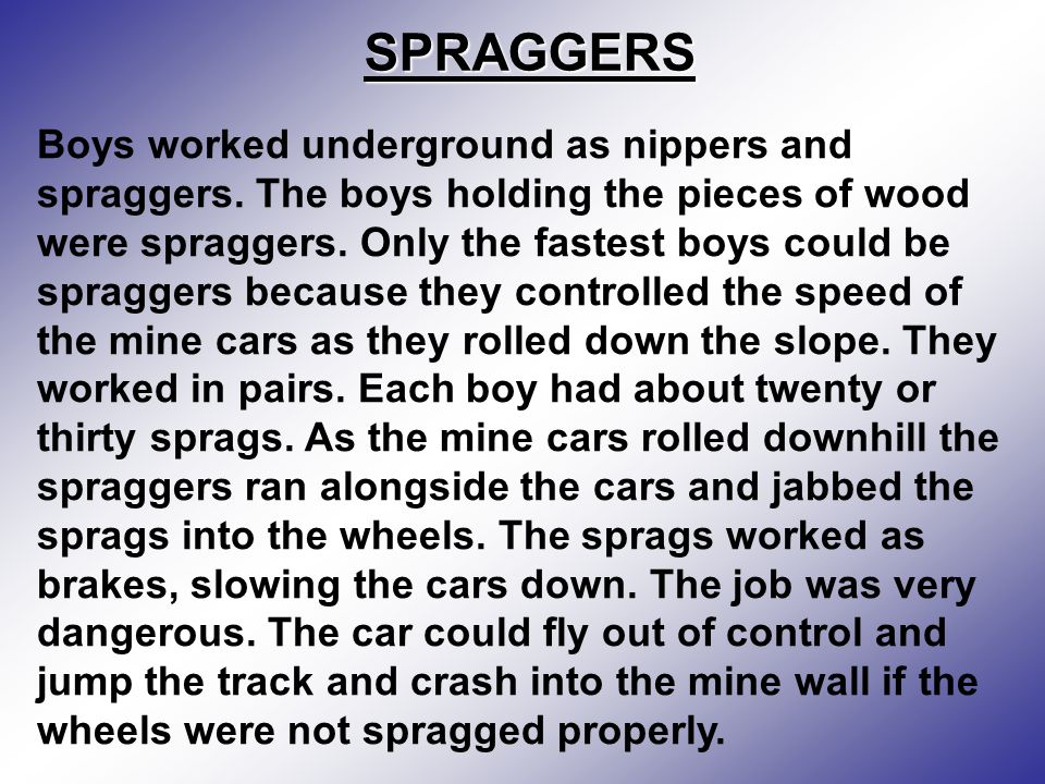 SPRAGGERS Boys worked underground as nippers and spraggers.