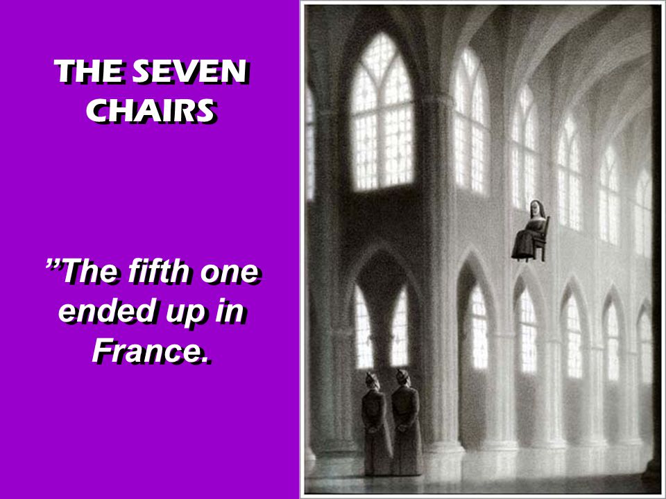 THE SEVEN CHAIRS The fifth one ended up in France.
