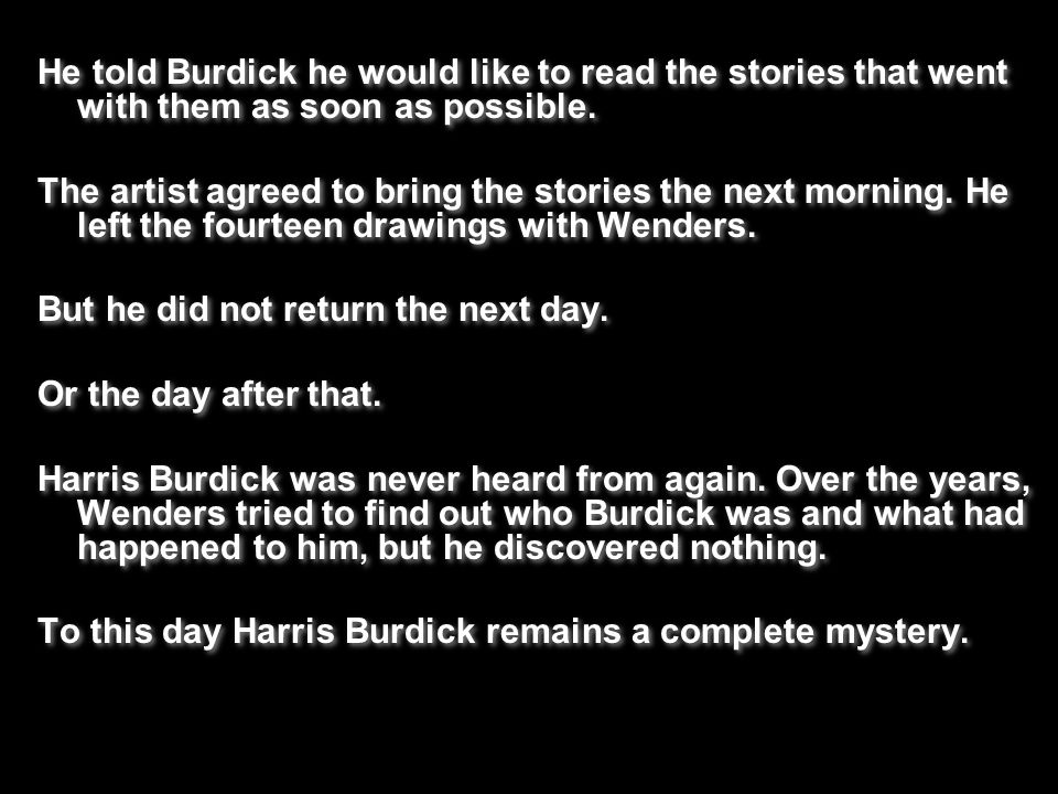 He told Burdick he would like to read the stories that went with them as soon as possible.