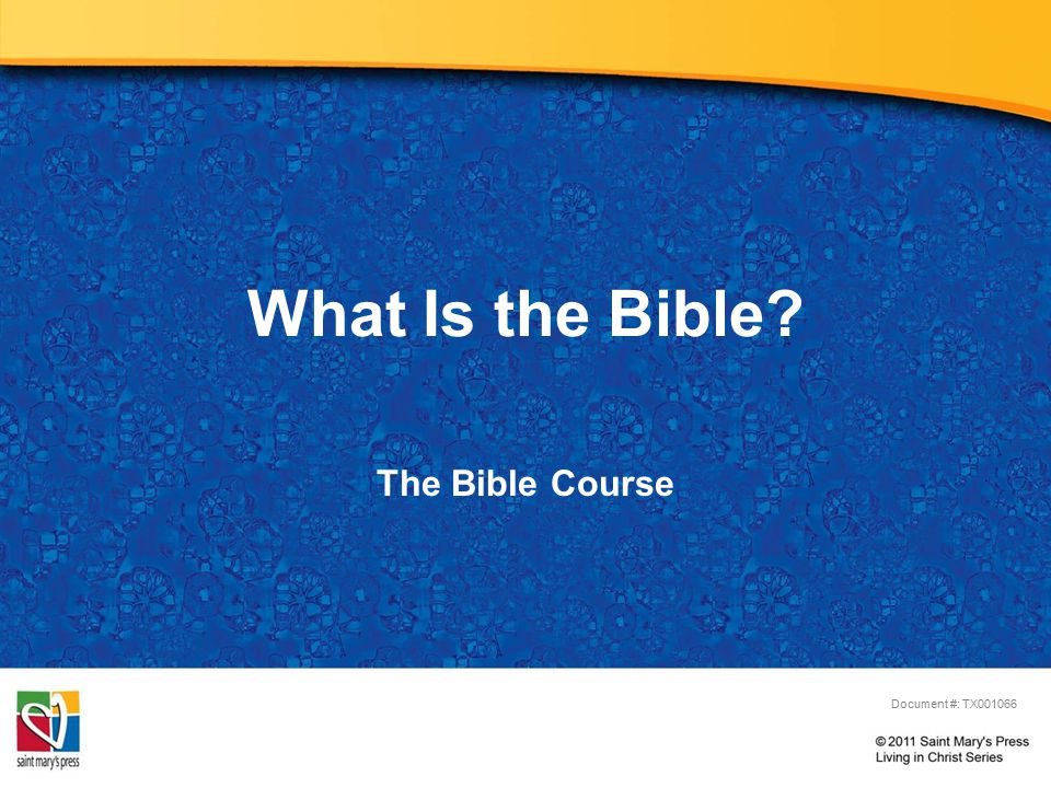 What Is the Bible Document #: TX The Bible Course