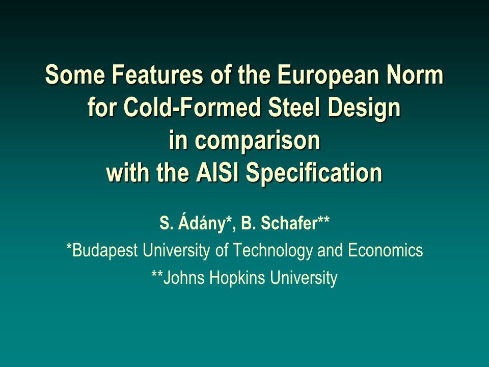 Some Features of the European Norm for Cold-Formed Steel Design in comparison with the AISI Specification S.