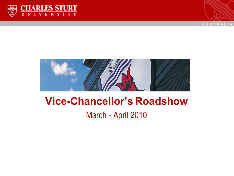 Vice-Chancellor’s Roadshow March - April 2010