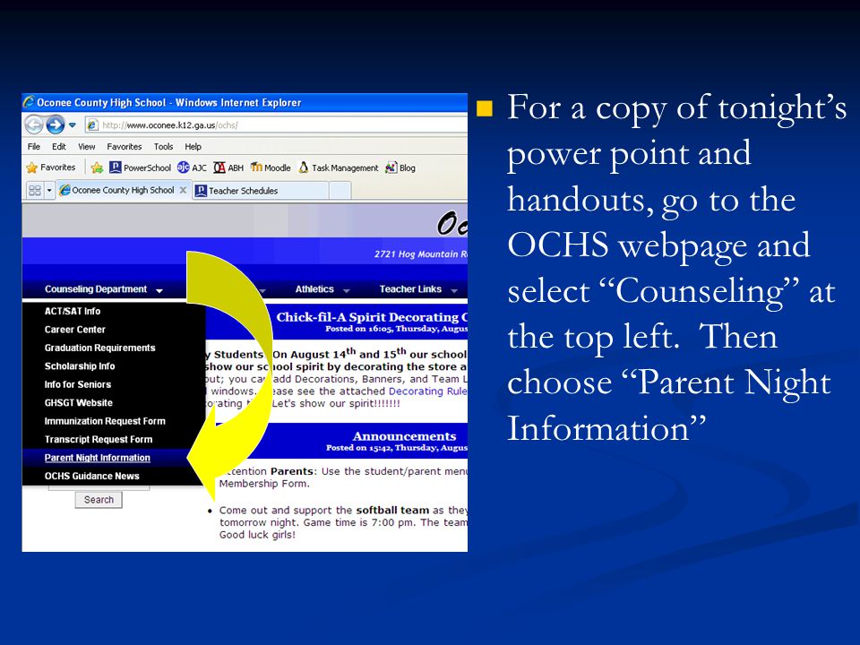 For a copy of tonight’s power point and handouts, go to the OCHS webpage and select Counseling at the top left.