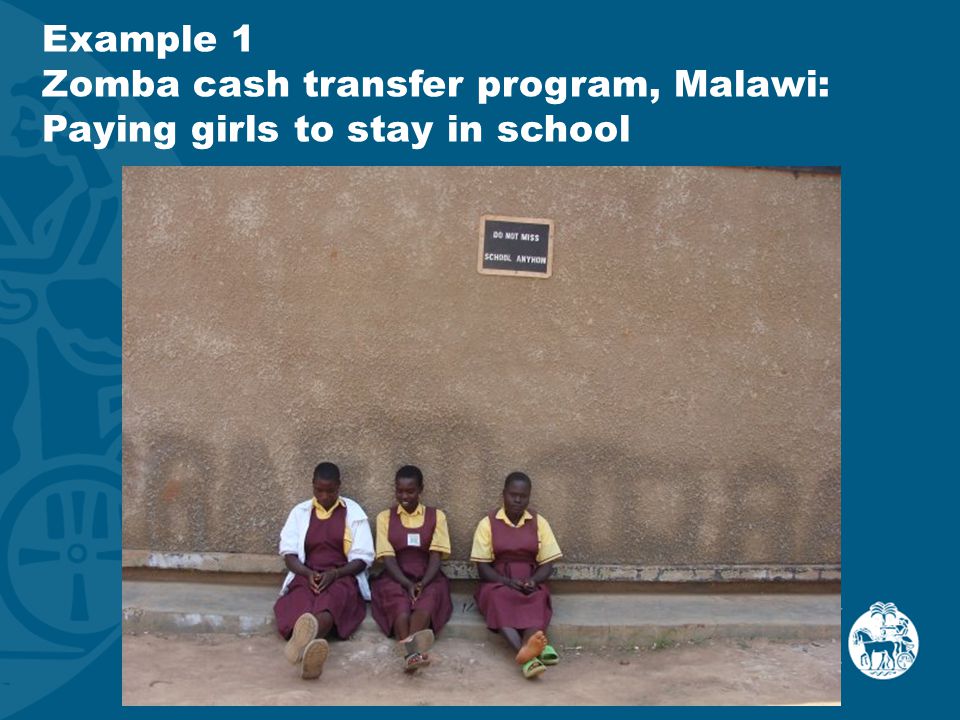 Example 1 Zomba cash transfer program, Malawi: Paying girls to stay in school