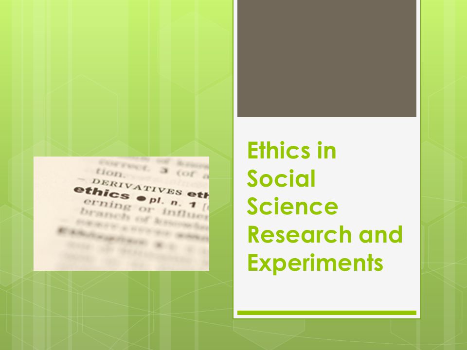 Ethics in Social Science Research and Experiments