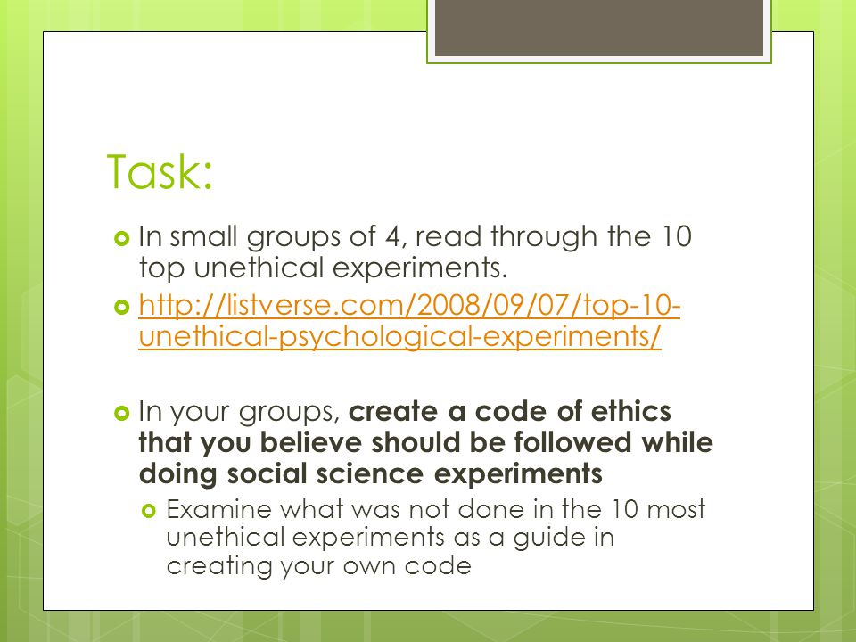 Task:  In small groups of 4, read through the 10 top unethical experiments.