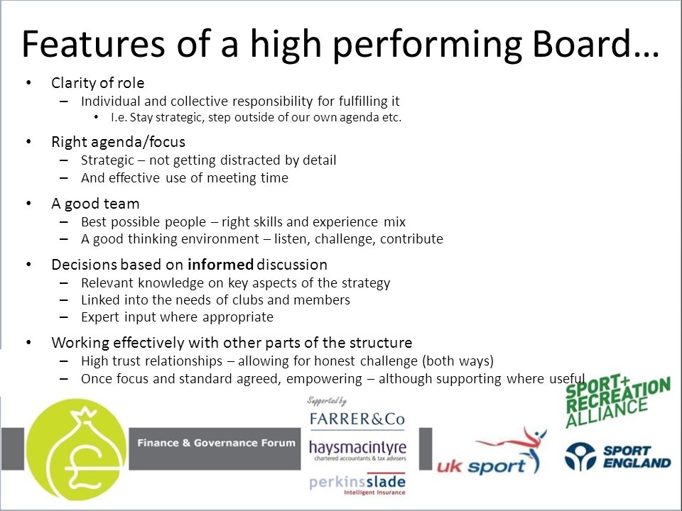Features of a high performing Board… Clarity of role – Individual and collective responsibility for fulfilling it I.e.