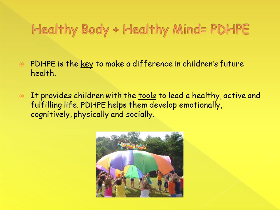  PDHPE is the key to make a difference in children’s future health.