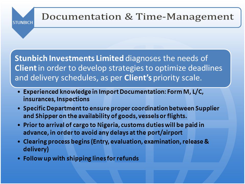 STUNBICH Stunbich Investments Limited diagnoses the needs of Client in order to develop strategies to optimize deadlines and delivery schedules, as per Client’s priority scale.