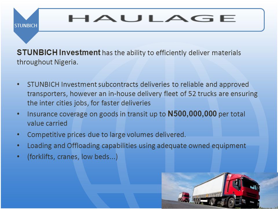 STUNBICH STUNBICH Investment has the ability to efficiently deliver materials throughout Nigeria.