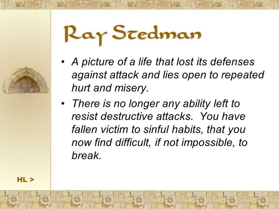 Ray Stedman A picture of a life that lost its defenses against attack and lies open to repeated hurt and misery.