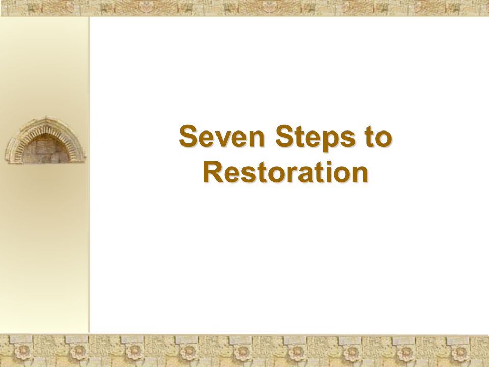 Seven Steps to Restoration