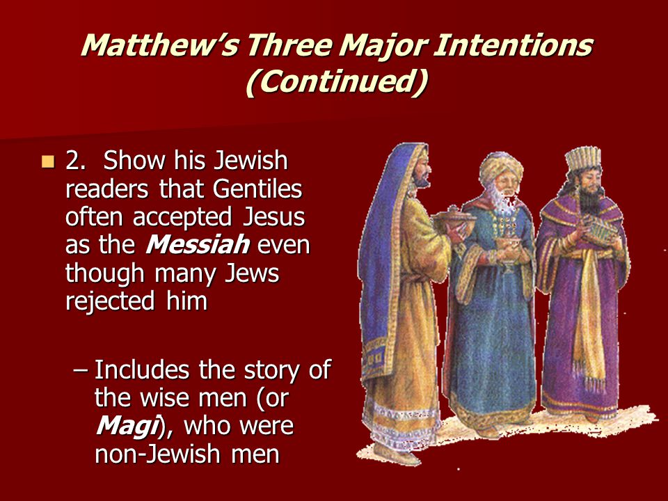 Matthew’s Three Major Intentions (Continued) 2.
