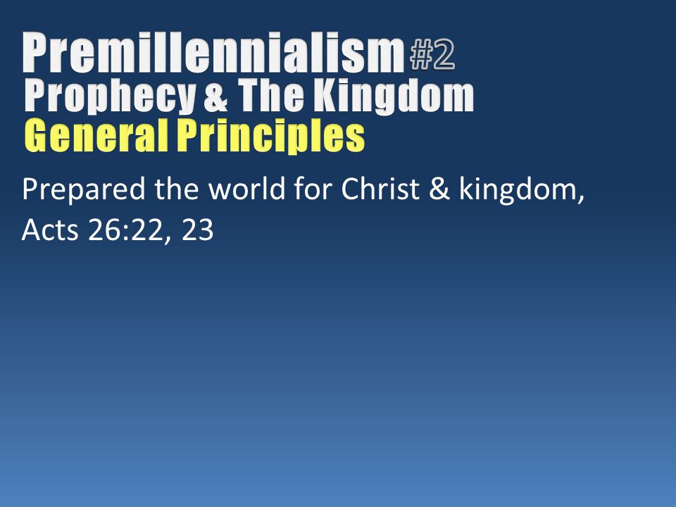 Prepared the world for Christ & kingdom, Acts 26:22, 23