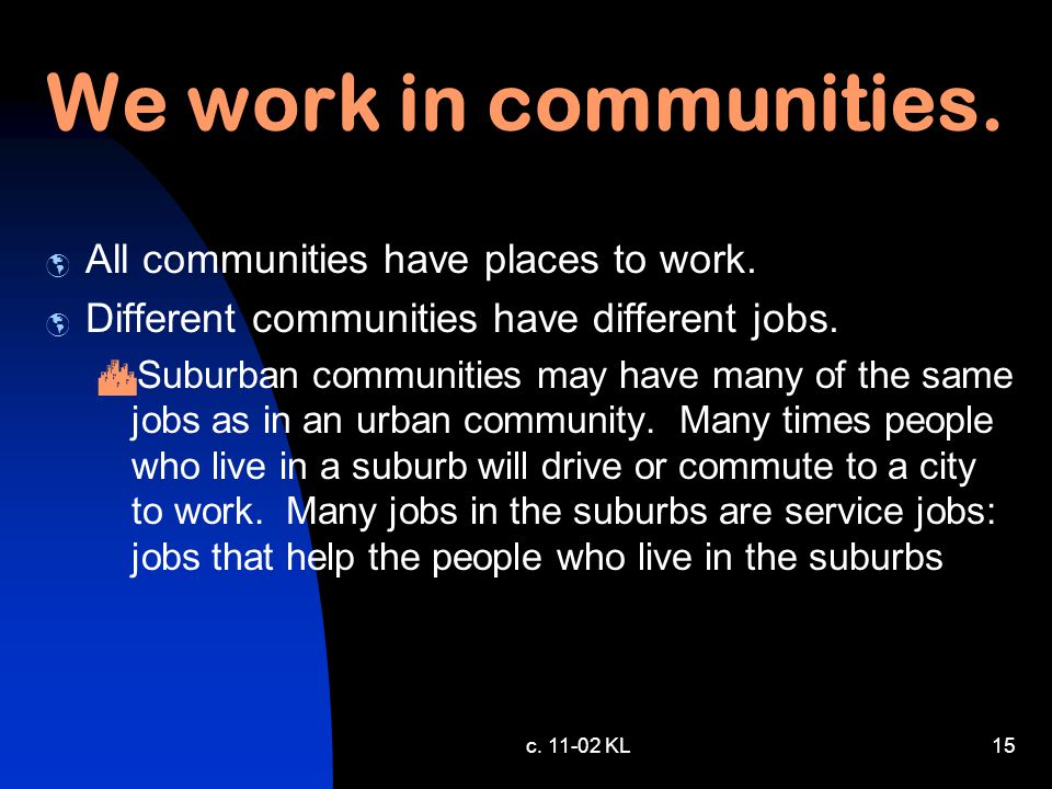 c KL14 We work in communities.  All communities have places to work.