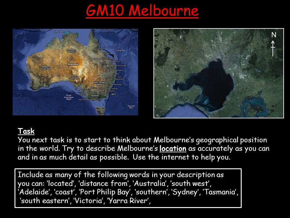 GM10 Melbourne Task You next task is to start to think about Melbourne’s geographical position in the world.